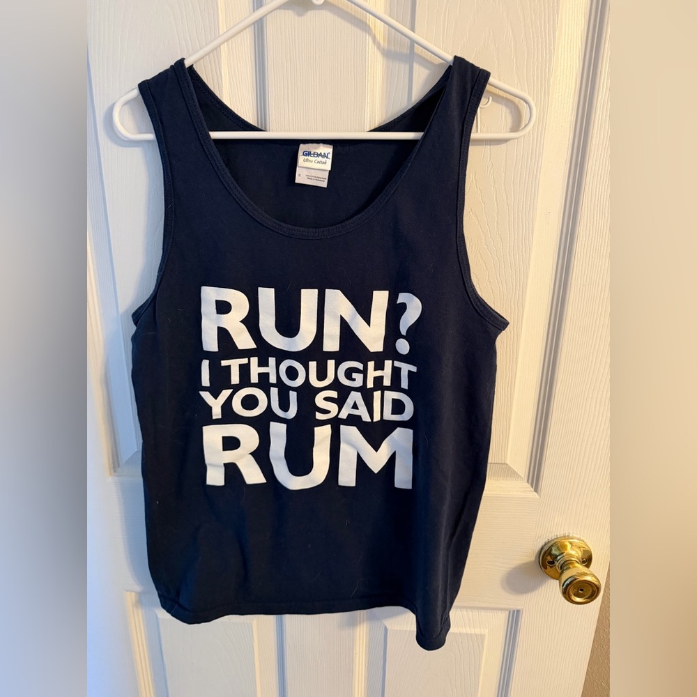 “Run? I thought you said rum” tank top